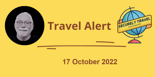 Securely Travel Alert 17 October 2022