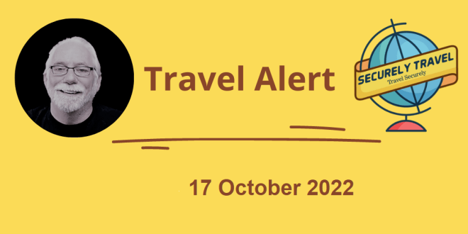 Securely Travel Alert 17 October 2022