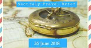 Securely Travel Brief - 26 June 2018