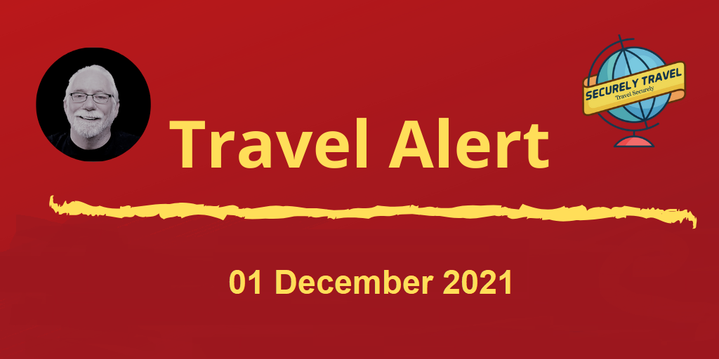 Securely Travel Alert - 01 DEC 2021