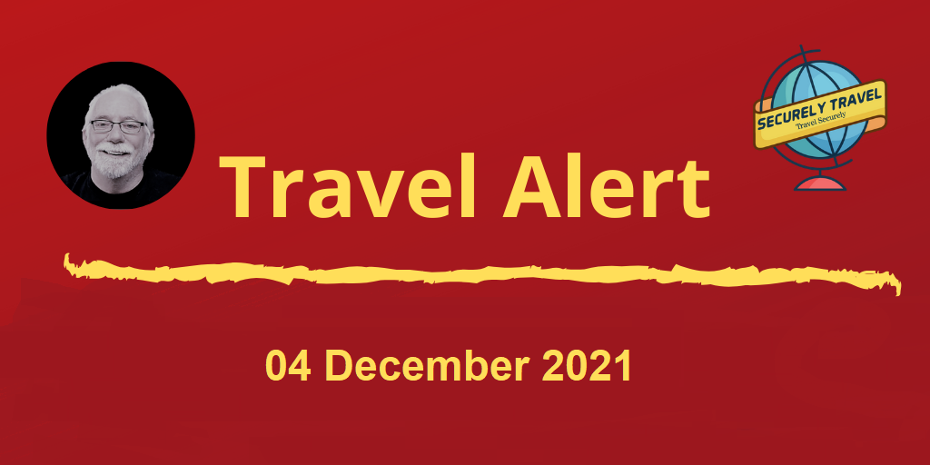 Securely Travel Alert - 04 December 2021